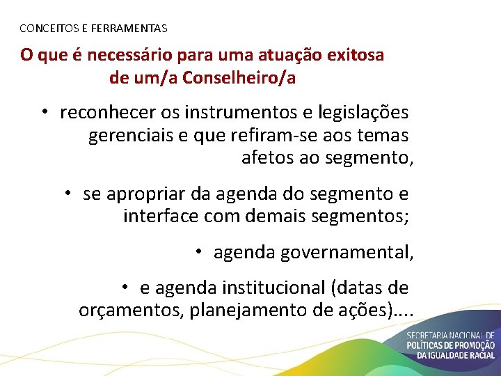 CONCEITOS E FERRAMENTAS O que é necessário para uma atuação exitosa de um/a Conselheiro/a