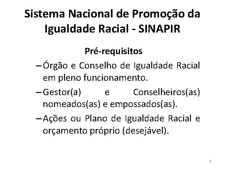 Sistema Nacional de Promoção da Igualdade Racial - SINAPIR Pré-requisitos – Órgão e Conselho