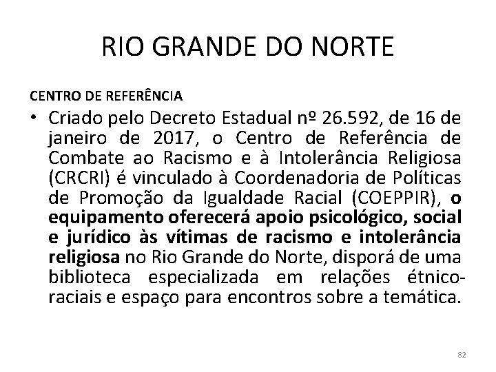 RIO GRANDE DO NORTE CENTRO DE REFERÊNCIA • Criado pelo Decreto Estadual nº 26.