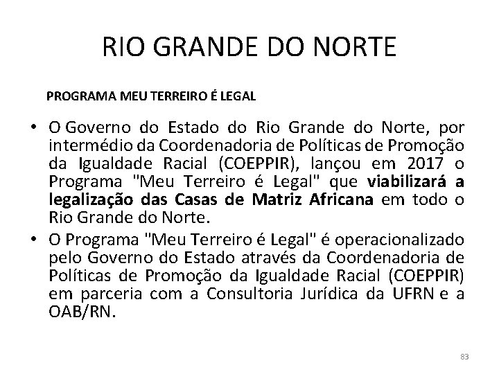 RIO GRANDE DO NORTE PROGRAMA MEU TERREIRO É LEGAL • O Governo do Estado