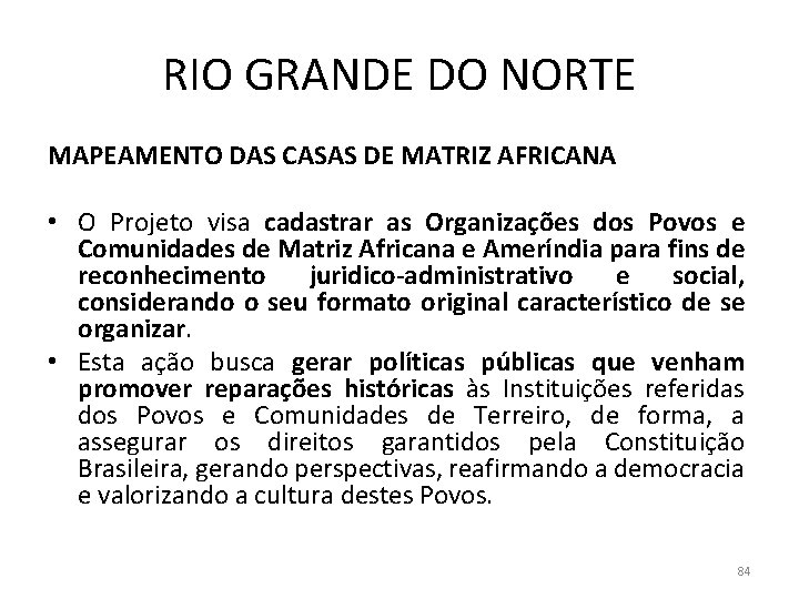 RIO GRANDE DO NORTE MAPEAMENTO DAS CASAS DE MATRIZ AFRICANA • O Projeto visa