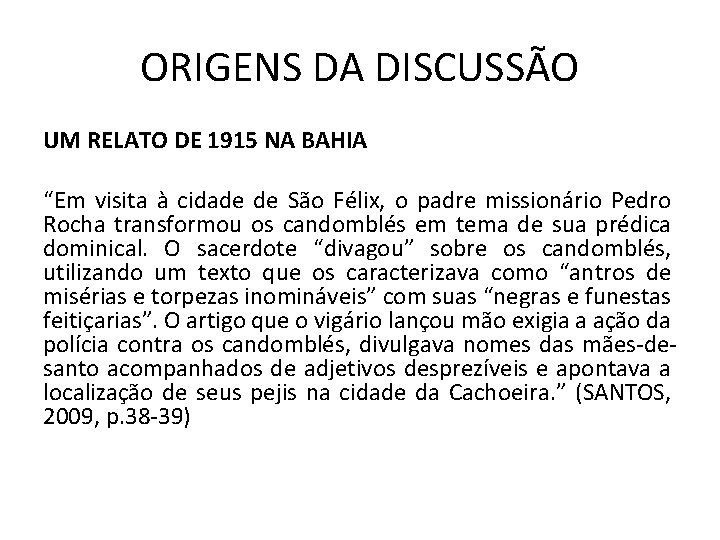 ORIGENS DA DISCUSSÃO UM RELATO DE 1915 NA BAHIA “Em visita à cidade de