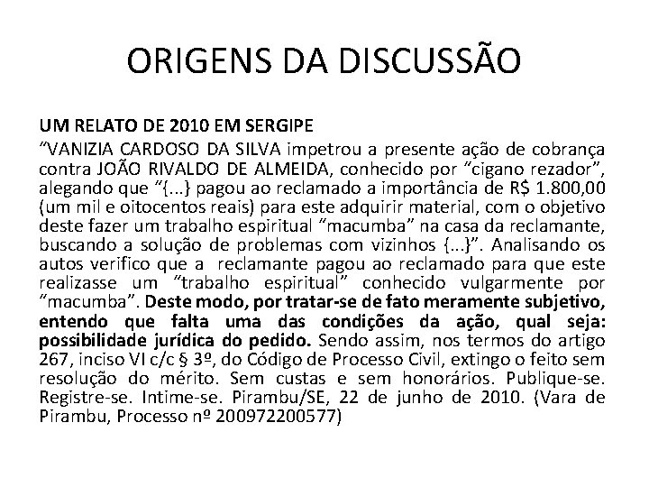 ORIGENS DA DISCUSSÃO UM RELATO DE 2010 EM SERGIPE “VANIZIA CARDOSO DA SILVA impetrou