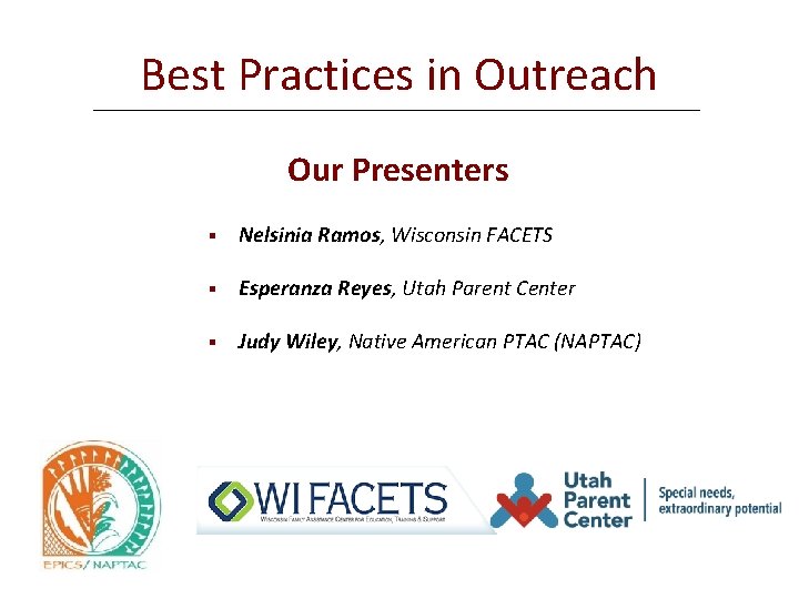 Best Practices in Outreach Our Presenters § Nelsinia Ramos, Wisconsin FACETS § Esperanza Reyes,