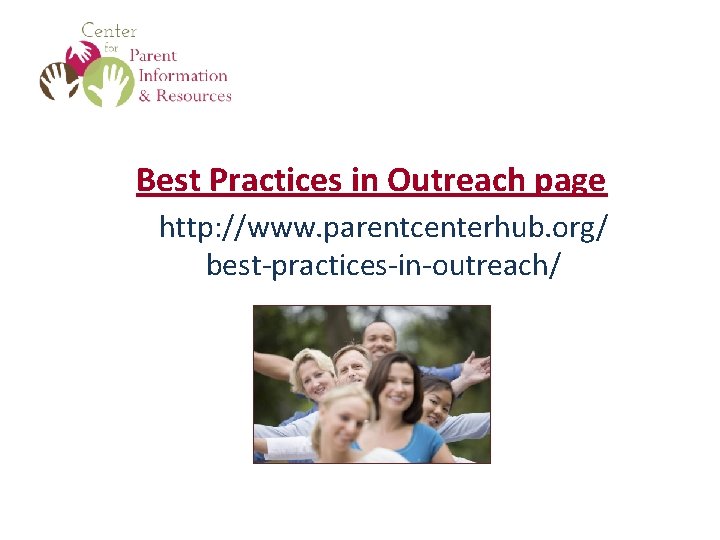 Best Practices in Outreach page http: //www. parentcenterhub. org/ best-practices-in-outreach/ 