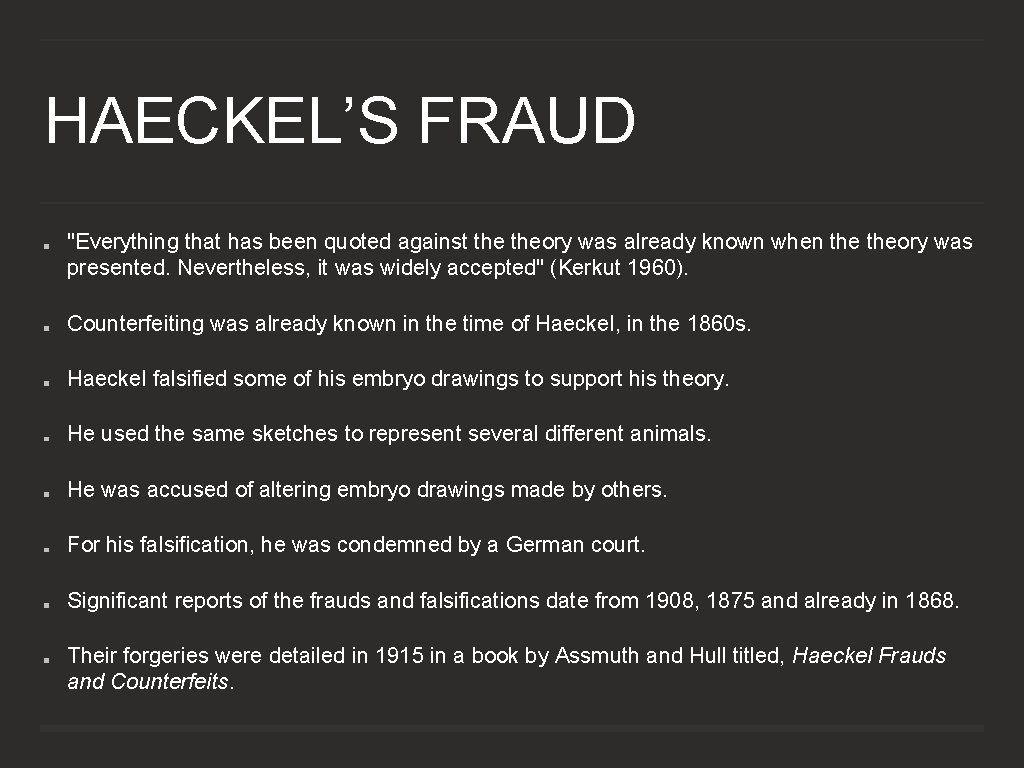HAECKEL’S FRAUD "Everything that has been quoted against theory was already known when theory