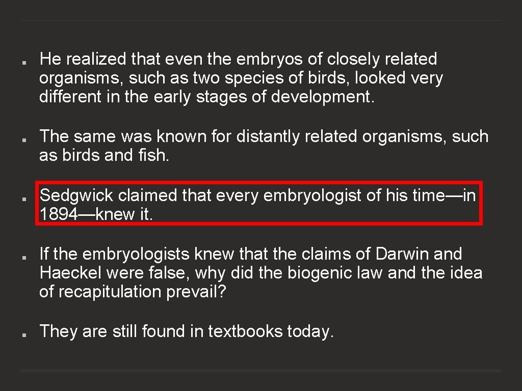 He realized that even the embryos of closely related organisms, such as two species