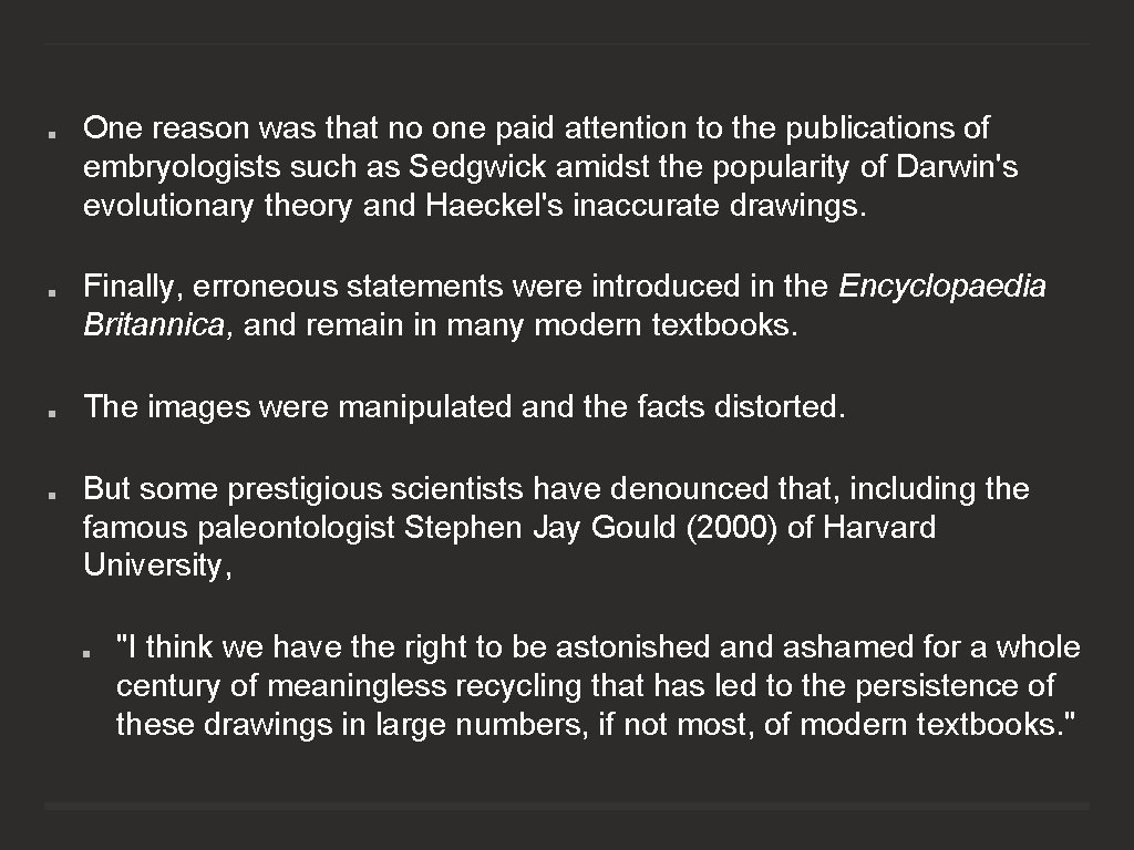 One reason was that no one paid attention to the publications of embryologists such