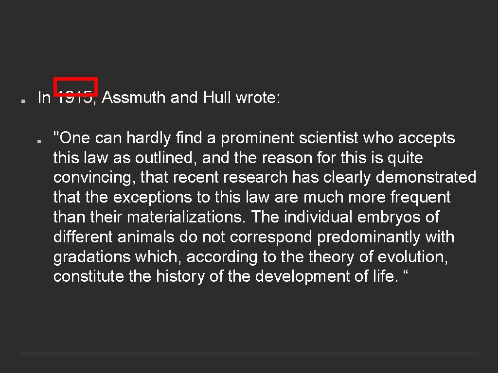 In 1915, Assmuth and Hull wrote: "One can hardly find a prominent scientist who