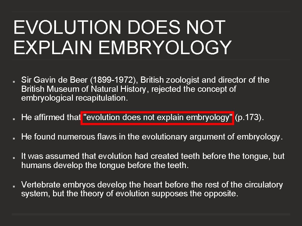 EVOLUTION DOES NOT EXPLAIN EMBRYOLOGY Sir Gavin de Beer (1899 -1972), British zoologist and