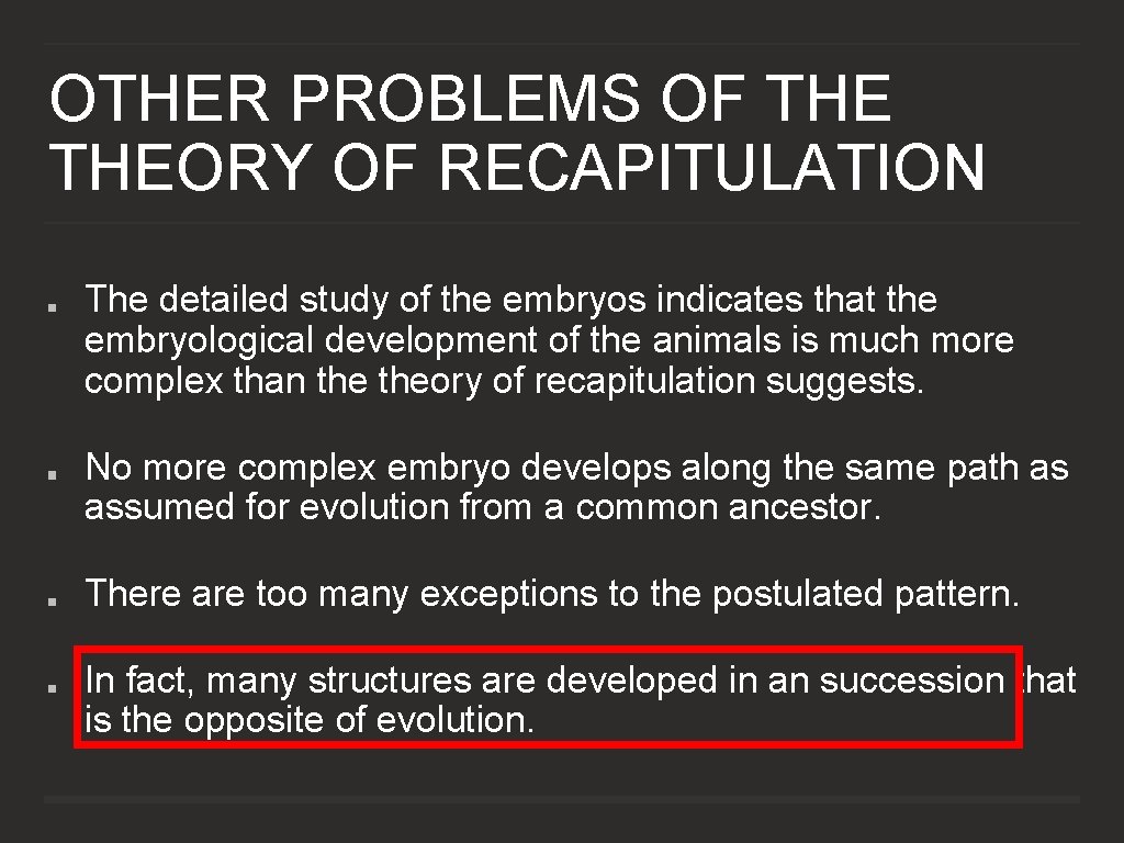 OTHER PROBLEMS OF THEORY OF RECAPITULATION The detailed study of the embryos indicates that