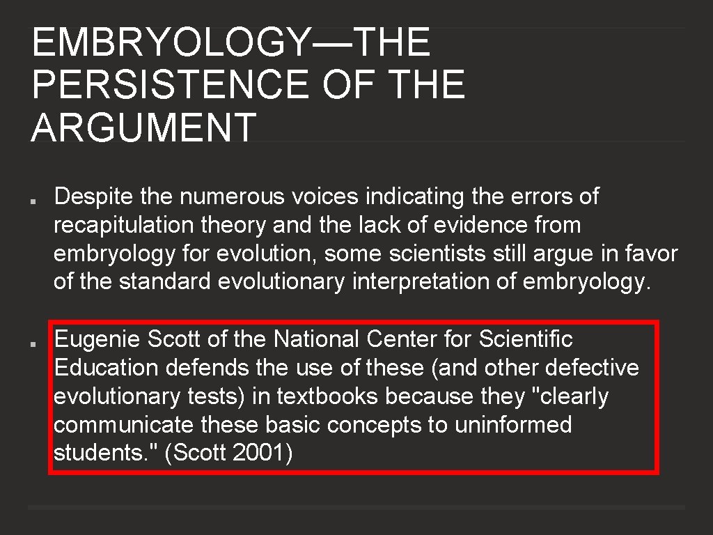 EMBRYOLOGY—THE PERSISTENCE OF THE ARGUMENT Despite the numerous voices indicating the errors of recapitulation