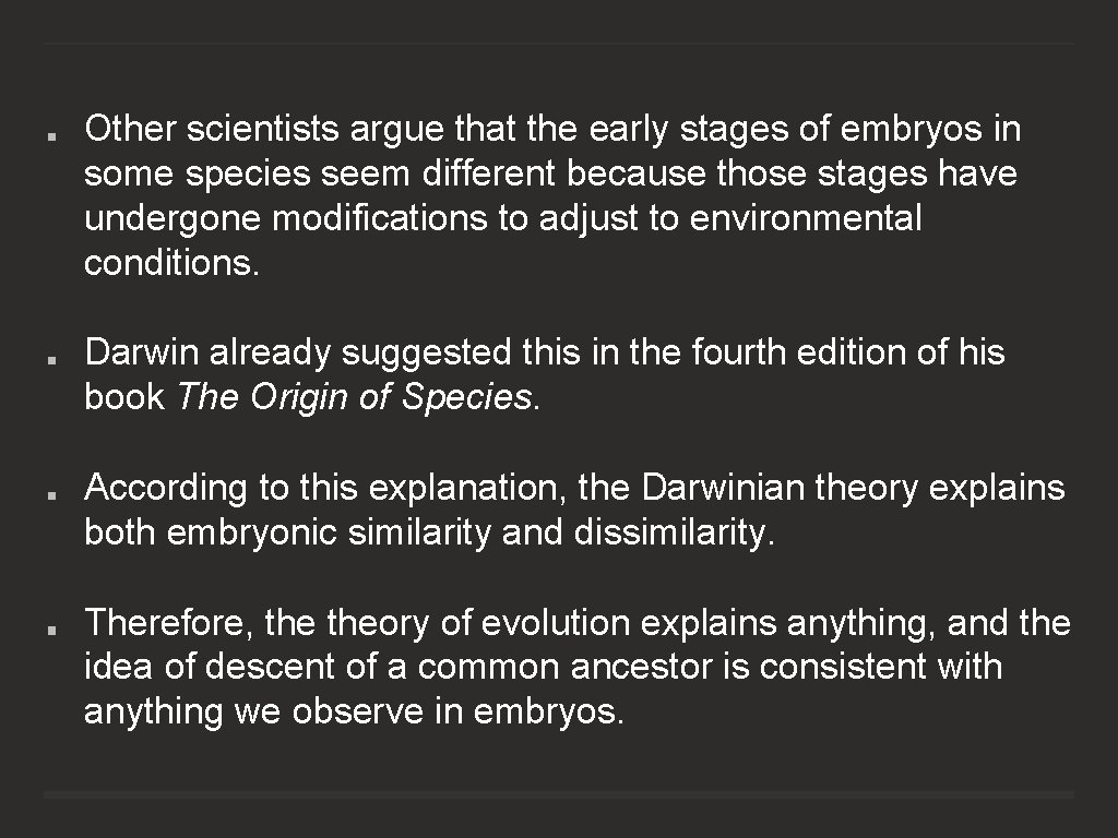 Other scientists argue that the early stages of embryos in some species seem different