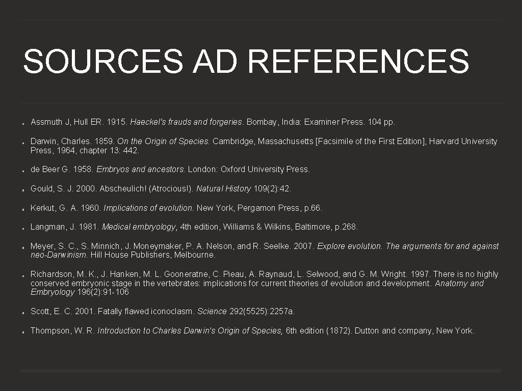 SOURCES AD REFERENCES Assmuth J, Hull ER. 1915. Haeckel's frauds and forgeries. Bombay, India: