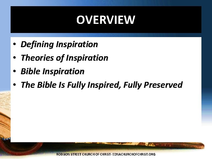 OVERVIEW • • Defining Inspiration Theories of Inspiration Bible Inspiration The Bible Is Fully