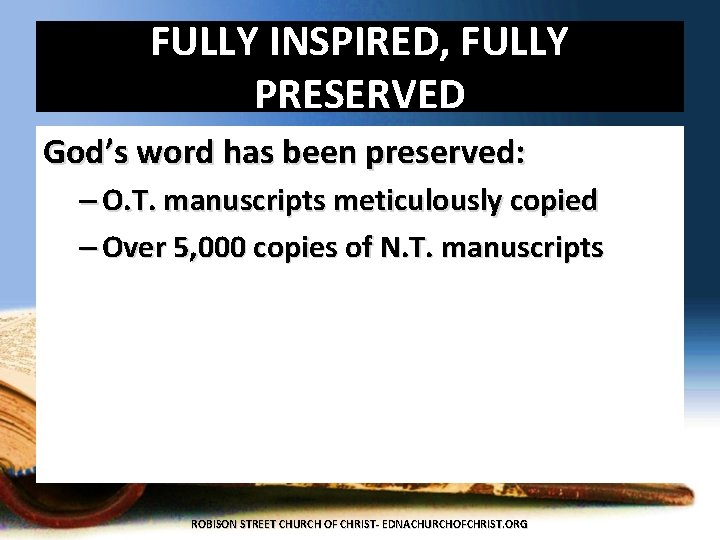 FULLY INSPIRED, FULLY PRESERVED God’s word has been preserved: – O. T. manuscripts meticulously