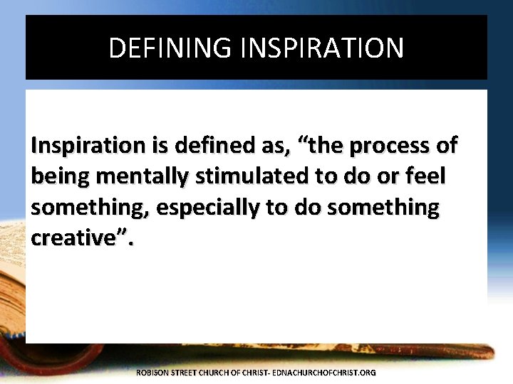 DEFINING INSPIRATION Inspiration is defined as, “the process of being mentally stimulated to do