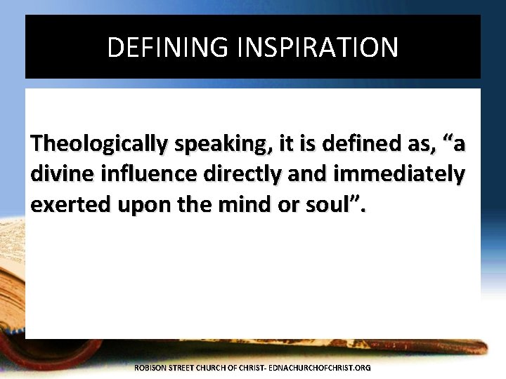 DEFINING INSPIRATION Theologically speaking, it is defined as, “a divine influence directly and immediately