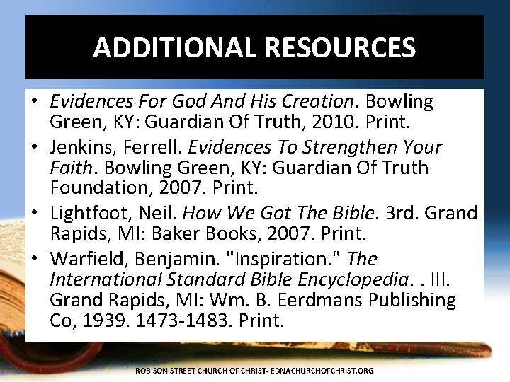 ADDITIONAL RESOURCES • Evidences For God And His Creation. Bowling Green, KY: Guardian Of