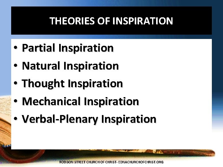 THEORIES OF INSPIRATION • Partial Inspiration • Natural Inspiration • Thought Inspiration • Mechanical