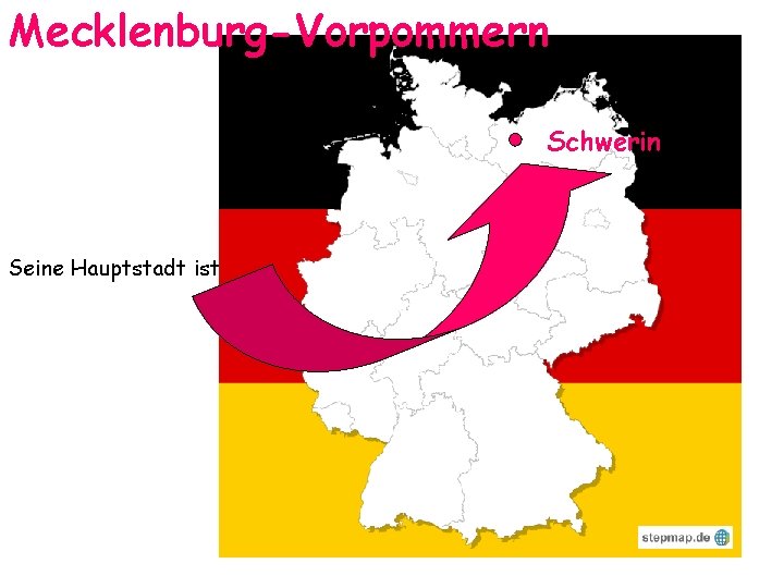 Mecklenburg-Vorpommern Schwerin Seine Hauptstadt ist Mecklenburg-Vorpommern Schwerin Seine Hauptstadt ist