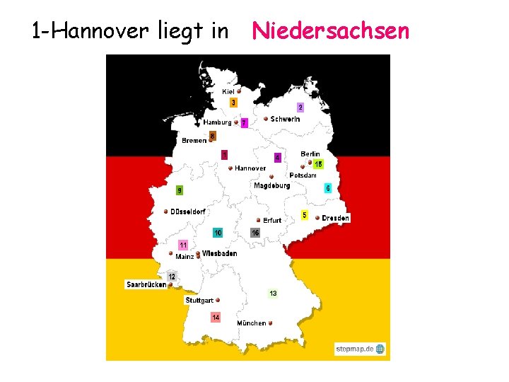 1 -Hannover liegt in Niedersachsen 1 -Hannover liegt in Niedersachsen