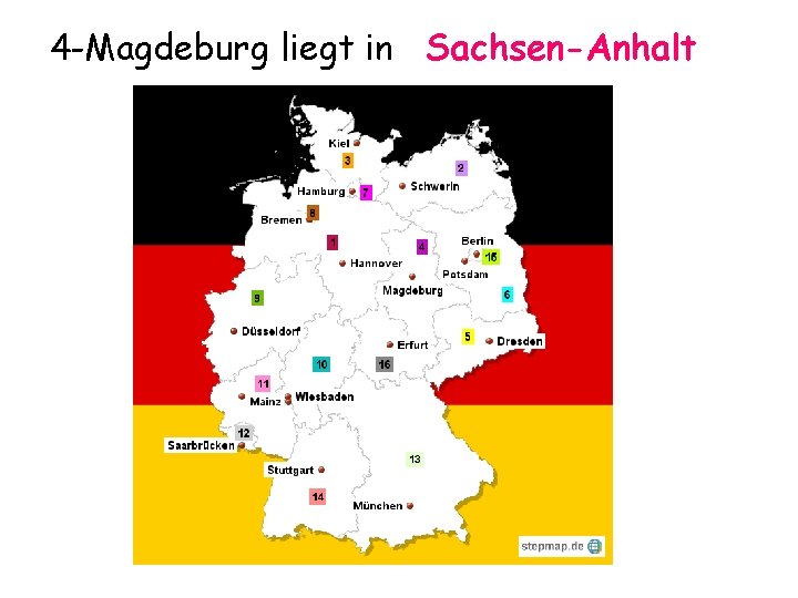 4 -Magdeburg liegt in Sachsen-Anhalt 4 -Magdeburg liegt in Sachsen-Anhalt