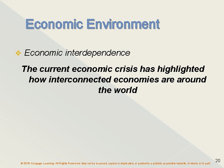 Economic Environment v Economic interdependence The current economic crisis has highlighted how interconnected economies