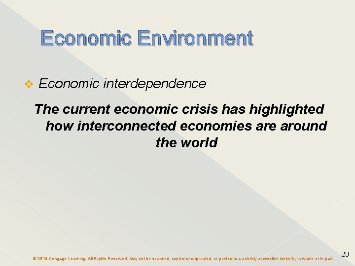 Economic Environment v Economic interdependence The current economic crisis has highlighted how interconnected economies