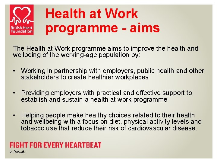 Health at Work programme - aims The Health at Work programme aims to improve