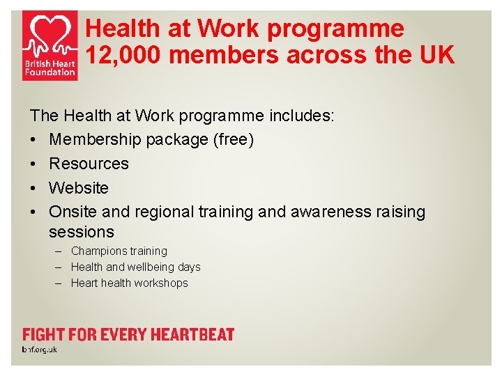 Health at Work programme 12, 000 members across the UK The Health at Work