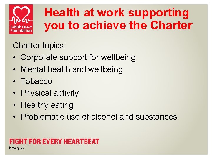 Health at work supporting you to achieve the Charter topics: • Corporate support for