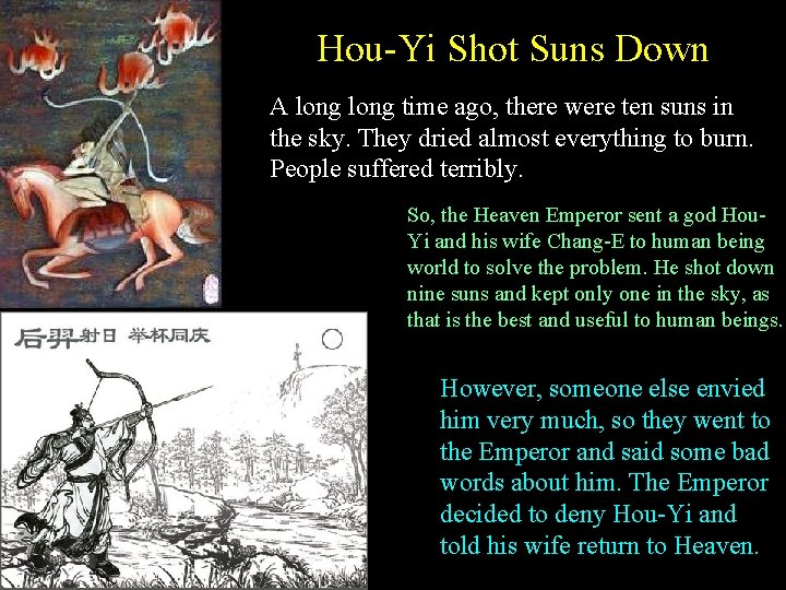 Hou-Yi Shot Suns Down A long time ago, there were ten suns in the Hou-Yi Shot Suns Down A long time ago, there were ten suns in the