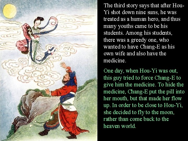 The third story says that after Hou. Yi shot down nine suns, he was The third story says that after Hou. Yi shot down nine suns, he was