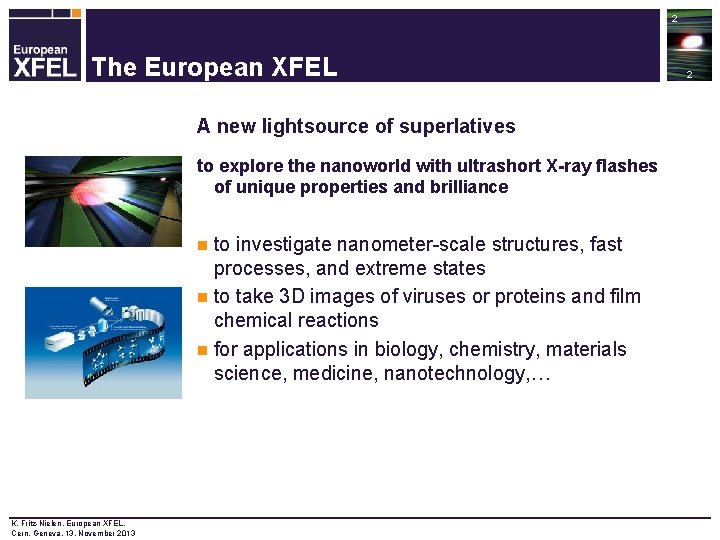 2 The European XFEL A new lightsource of superlatives to explore the nanoworld with