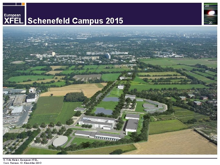20 Schenefeld Campus 2015 d K. Fritz-Nielen, European XFEL, Cern, Geneva, 13. November 2013