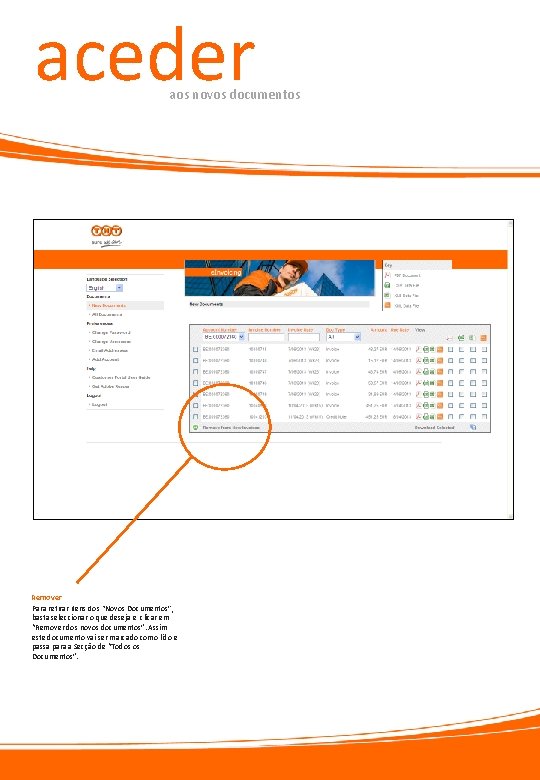 aceder aos novos documentos Remover Para retirar itens dos “Novos Documentos”, basta seleccionar o