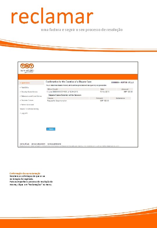 reclamar uma factura e seguir o seu processo de resolução Confirmação da sua reclamação