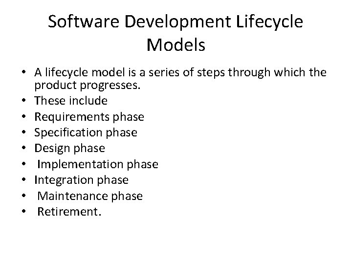 Software Development Lifecycle Models • A lifecycle model is a series of steps through