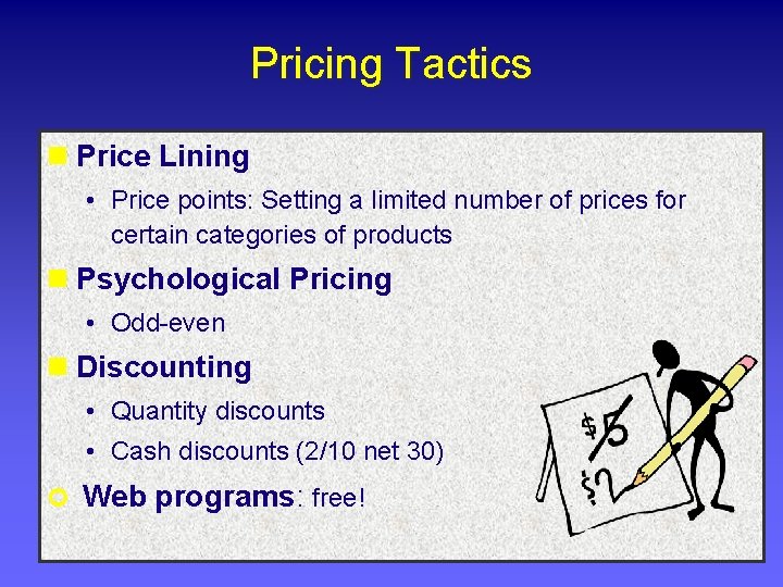 Pricing Tactics n Price Lining • Price points: Setting a limited number of prices