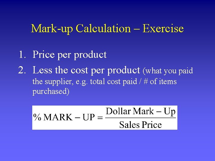 Mark-up Calculation – Exercise 1. Price per product 2. Less the cost per product