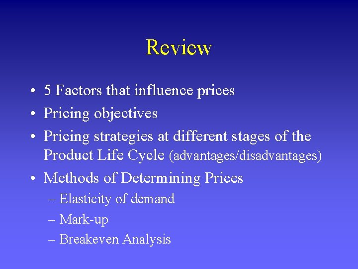 Review • 5 Factors that influence prices • Pricing objectives • Pricing strategies at