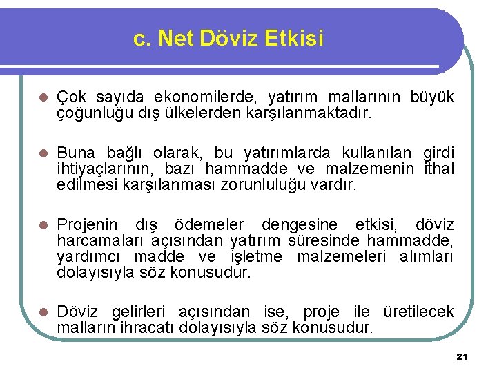 c. Net Döviz Etkisi l Çok sayıda ekonomilerde, yatırım mallarının büyük çoğunluğu dış ülkelerden