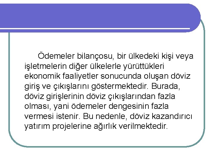 Ödemeler bilançosu, bir ülkedeki kişi veya işletmelerin diğer ülkelerle yürüttükleri ekonomik faaliyetler sonucunda oluşan