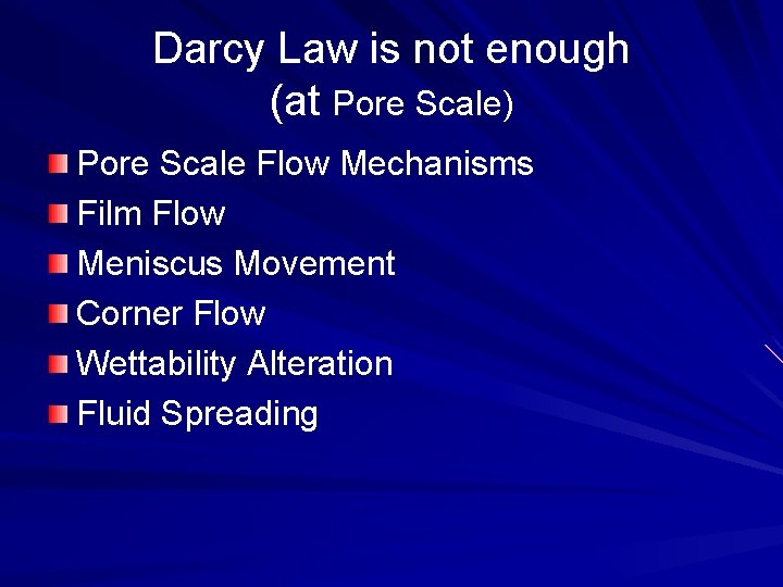 Darcy Law is not enough (at Pore Scale) Pore Scale Flow Mechanisms Film Flow