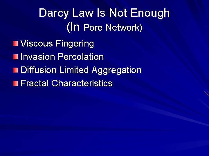 Darcy Law Is Not Enough (In Pore Network) Viscous Fingering Invasion Percolation Diffusion Limited