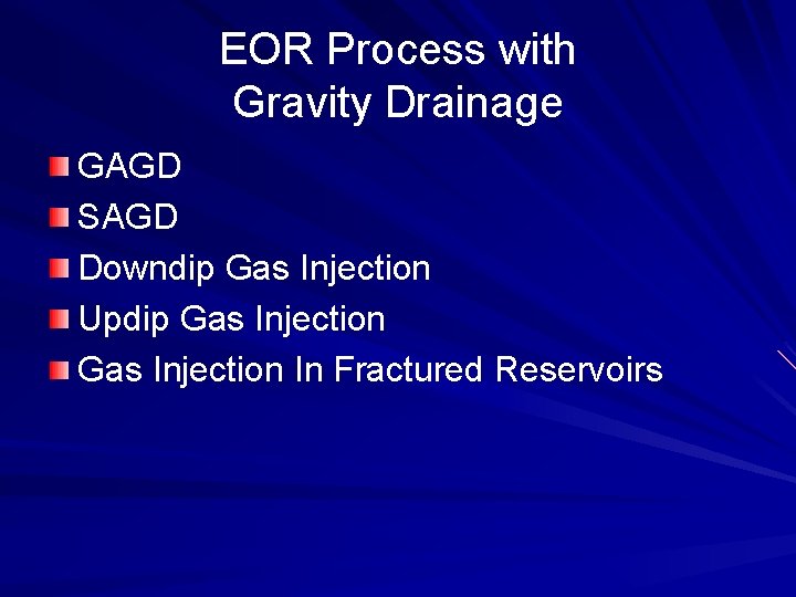 EOR Process with Gravity Drainage GAGD SAGD Downdip Gas Injection Updip Gas Injection In