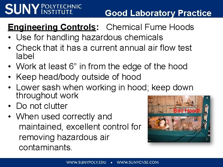 Good Laboratory Practice Engineering Controls: Chemical Fume Hoods • Use for handling hazardous chemicals