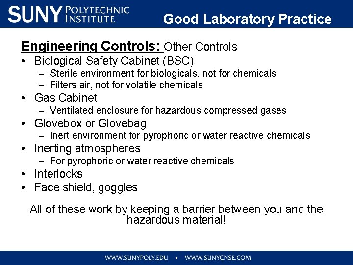 Good Laboratory Practice Engineering Controls: Other Controls • Biological Safety Cabinet (BSC) – Sterile