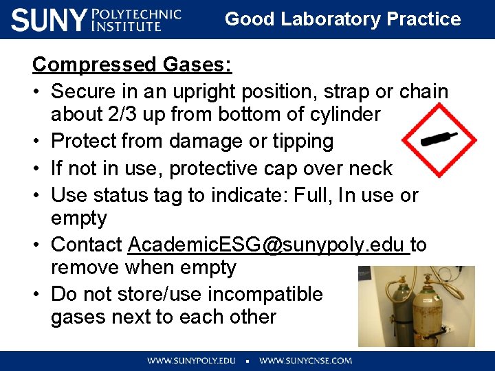 Good Laboratory Practice Compressed Gases: • Secure in an upright position, strap or chain